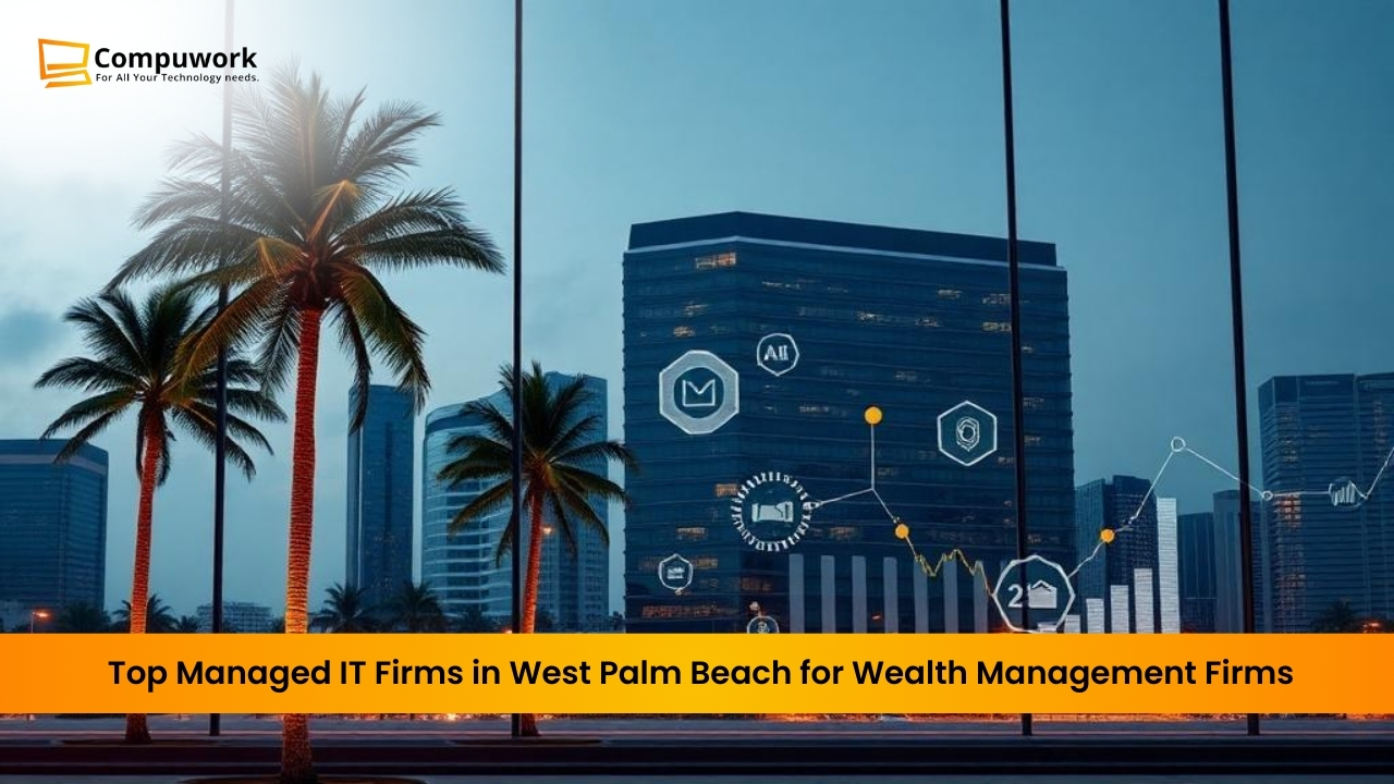 Top Managed IT Firms in West Palm Beach for Wealth Management Firms
